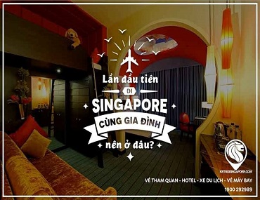 Du Lịch Singapore Với Gia Đình Nên Ở Đâu?
