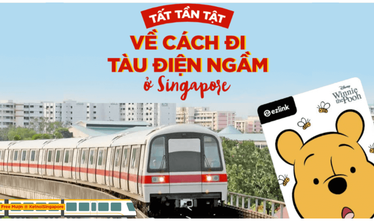 Tất Tần Tật Về Cách Đi Tàu Điện Ngầm Ở Singapore (MRT)
